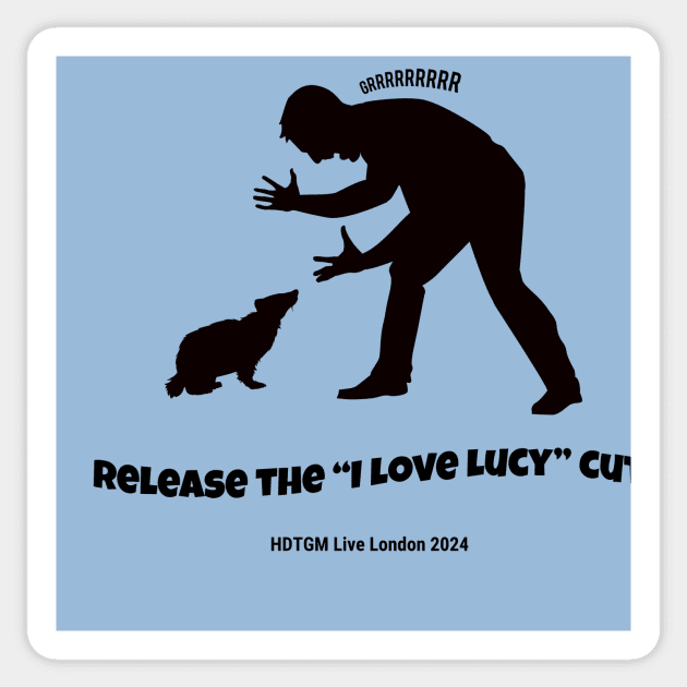 Release the I Love Lucy Cut - HDTGM London Sticker by How Did This Get Made?